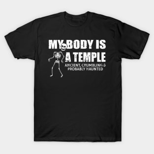 My Body Is A Temple Ancient, Crumbling & Probably Haunted T-Shirt